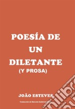 Poesía De Un Diletante (Y Prosa). E-book. Formato Mobipocket ebook