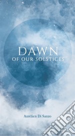 Dawn Of Our Solstices. E-book. Formato EPUB ebook