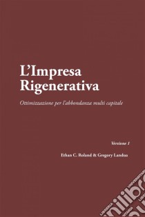 L'impresa Rigenerativa. E-book. Formato Mobipocket ebook di Ethan Roland