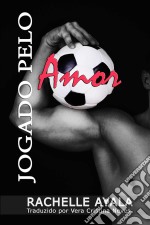 Jogado Pelo Amor. E-book. Formato EPUB ebook