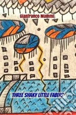 Three Shaky Little Fables. E-book. Formato EPUB ebook