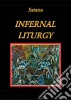 Infernal Liturgy. E-book. Formato EPUB ebook di Satana