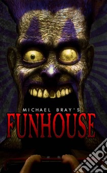 Funhouse. E-book. Formato EPUB ebook di Michael Bray