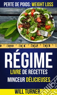 Régime : Livre De Recettes Minceur Délicieuses (Perte De Poids: Weight Loss). E-book. Formato Mobipocket ebook