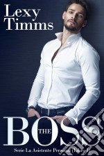 The Boss: Serie La Asistente Personal (Libro 1). E-book. Formato EPUB ebook