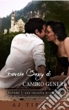 Favole Sexy Di Cambio Genere Volume I: Una Raccolta Di Tre Libri. E-book. Formato EPUB ebook