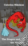 The Dragon And The Princess. E-book. Formato Mobipocket ebook