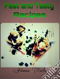 Fast And Tasty Recipes. E-book. Formato EPUB ebook di Nonna Carla