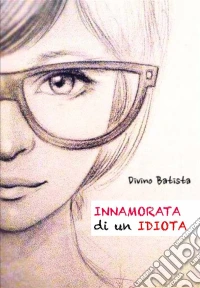 Innamorata Di Un Idiota!. E-book. Formato Mobipocket ebook