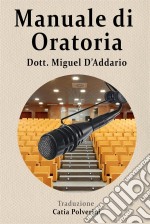 Manuale Di Oratoria. E-book. Formato Mobipocket ebook