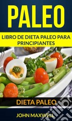 Paleo: Dieta Paleo: Libro De Dieta Paleo Para Principiantes. E-book. Formato EPUB ebook