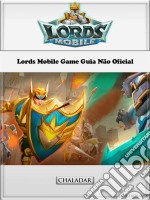 Lords Mobile Game Guia Não Oficial. E-book. Formato EPUB ebook