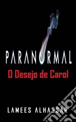 Paranormal: O Desejo De Carol. E-book. Formato Mobipocket ebook