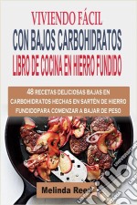 Viviendo Fácil Con Bajos Carbohidratos. E-book. Formato EPUB ebook