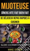 Mijoteuse: Dîners Vite Fait Bien Fait : De Délicieux Repas Rapides À Cuisiner (Slow Cooker Crockpot). E-book. Formato Mobipocket ebook di Mike Stark