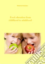 Food Education From Childhood To Adulthood. E-book. Formato Mobipocket ebook