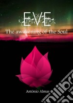 Eve - The Awakening Of The Soul. E-book. Formato EPUB ebook