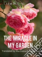 The Miracle In My Garden. E-book. Formato Mobipocket ebook