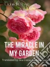 The Miracle In My Garden. E-book. Formato Mobipocket ebook di Gabriella Rose