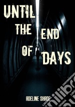 Until The End Of Days. E-book. Formato EPUB ebook