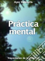 Práctica Mental: Trayectorias De La Atención.. E-book. Formato EPUB ebook