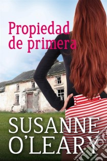 Propiedad De Primera. E-book. Formato EPUB ebook di Susanne O'Leary