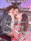 Nothing But A Sailor. E-book. Formato Mobipocket ebook di Patrizia Ines Roggero