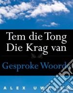 Tem Die Tong:  Die Krag Van Gesproke Woorde. E-book. Formato EPUB ebook