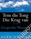 Tem Die Tong:  Die Krag Van Gesproke Woorde. E-book. Formato EPUB ebook