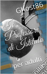 Il Professore Di Istituto. E-book. Formato Mobipocket ebook