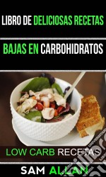 Libro De Deliciosas Recetas Bajas En Carbohidratos (Low Carb Recetas). E-book. Formato Mobipocket