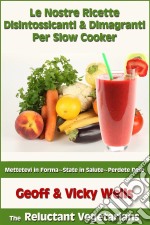 Le Nostre Ricette Disintossicanti & Dimagranti Per Slow Cooker. E-book. Formato Mobipocket ebook