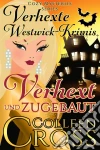 Verhext Und Zugebaut (Verhexte Westwick-Krimis #1). E-book. Formato EPUB ebook di Colleen Cross