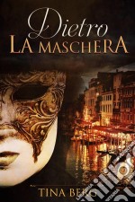 Dietro La Maschera. E-book. Formato EPUB