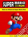 Guia No Oficial De Super Mario Run. E-book. Formato Mobipocket ebook