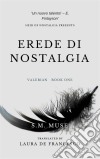 Erede Di Nostalgia. E-book. Formato Mobipocket ebook di S.M. Muse