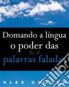 Domando A Língua: O Poder Das Palavras Faladas. E-book. Formato Mobipocket ebook