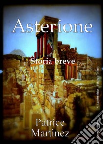 Asterione. E-book. Formato Mobipocket ebook di Patrice Martinez