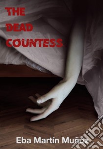 The Dead Countess. E-book. Formato EPUB ebook di Eba Martín Muñoz