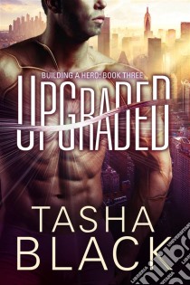 Upgraded: Building A Hero (Libro 1). E-book. Formato EPUB ebook di Tasha Black