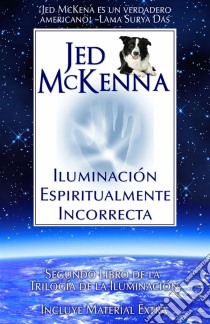 Iluminación Espiritualmente Incorrecta. E-book. Formato Mobipocket ebook di Jed McKenna