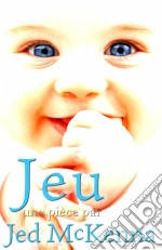 Jeu : Une Pièce Par Jed Mckenna. E-book. Formato EPUB ebook