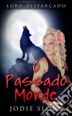 Lobo Disfarçado: O Passado Morde. E-book. Formato EPUB ebook