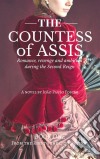 The Countess Of Assis - Romance, Revenge And Ambition During The Second Reign. E-book. Formato Mobipocket ebook di JOÃO PAULO FOSCHI