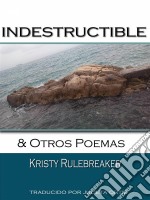 Indestructible Y Otros Poemas. E-book. Formato Mobipocket