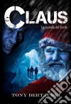 Claus La Leyenda Del Gordo. E-book. Formato Mobipocket ebook