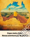 Copo Meio Cheio: Nossa Aventura Na Austrália. E-book. Formato Mobipocket ebook di Sarah Jane Butfield