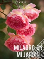 Milagro En Mi Jardín     Gabrielle Rose. E-book. Formato EPUB ebook