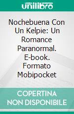 Nochebuena Con Un Kelpie: Un Romance Paranormal. E-book. Formato Mobipocket