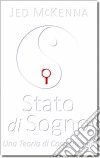 Stato Di Sogno - Una Teoria Di Cospirazione. E-book. Formato EPUB ebook di Jed McKenna